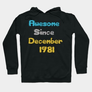 Born in December 1981 Gift 40th Birthday Gift Idea 40 Years Old Awesome Since December 1981 Hoodie